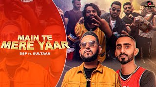 DSP - Main Te Mere Yaar Ft. Sultaan | Dr. TJY | Latest Punjabi Song 2020
