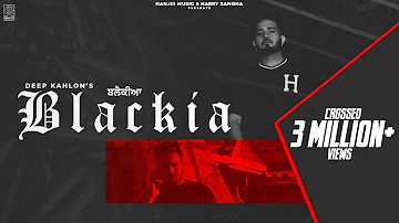 Blackia - Deep Kahlon (Full Song) - New Punjabi Song | Latest Punjabi Song 2021 | Hanjiii Music