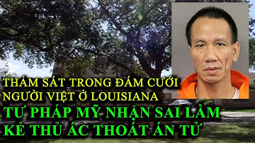 Thảm sát trong đám cưới người Việt ở Louisiana, Tư pháp Mỹ nhận sai kẻ thủ ác thoát án tử