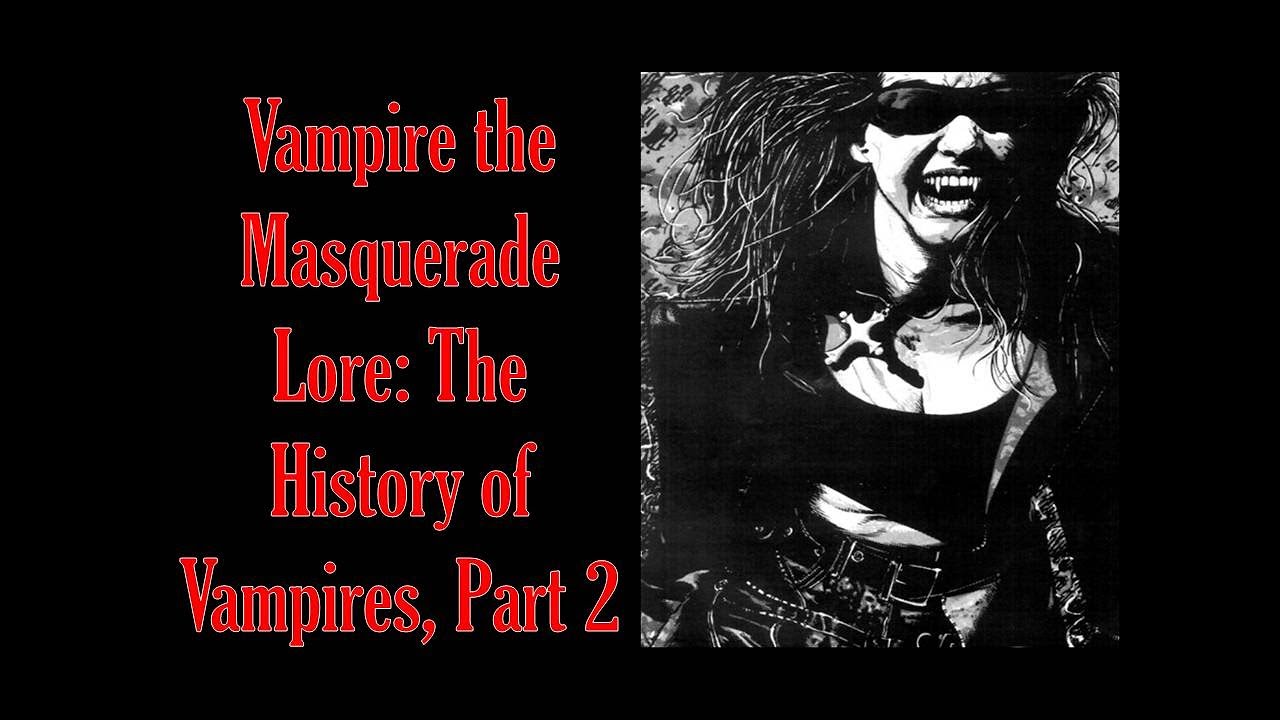 Vampire the Masquerade Lore: The History of Vampires, Part 1 