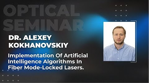 Implementation of artificial intelligence algorithms in fiber mode-locked lasers Alexey Kokhanovskiy