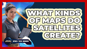 What Kinds Of Maps Do Satellites Create?