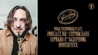 Noah Preminger plays JodyJazz HR* CUSTOM DARK Soprano 8 Saxophone Mouthpiece