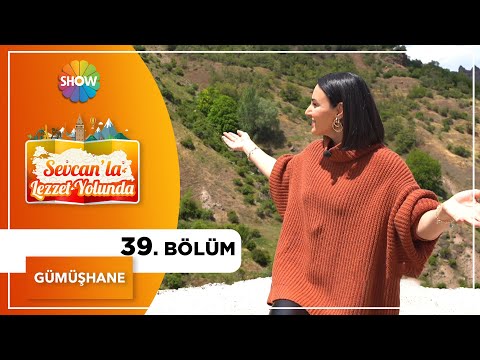 Sevcan'la Lezzet Yolunda 39. Bölüm | Gümüşhane