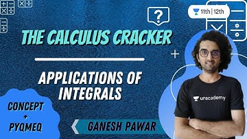 CBSE Class 12: The Calculus Cracker: Applications of Integrals | Concept+PYQMEQ | Prarambh | Ganesh