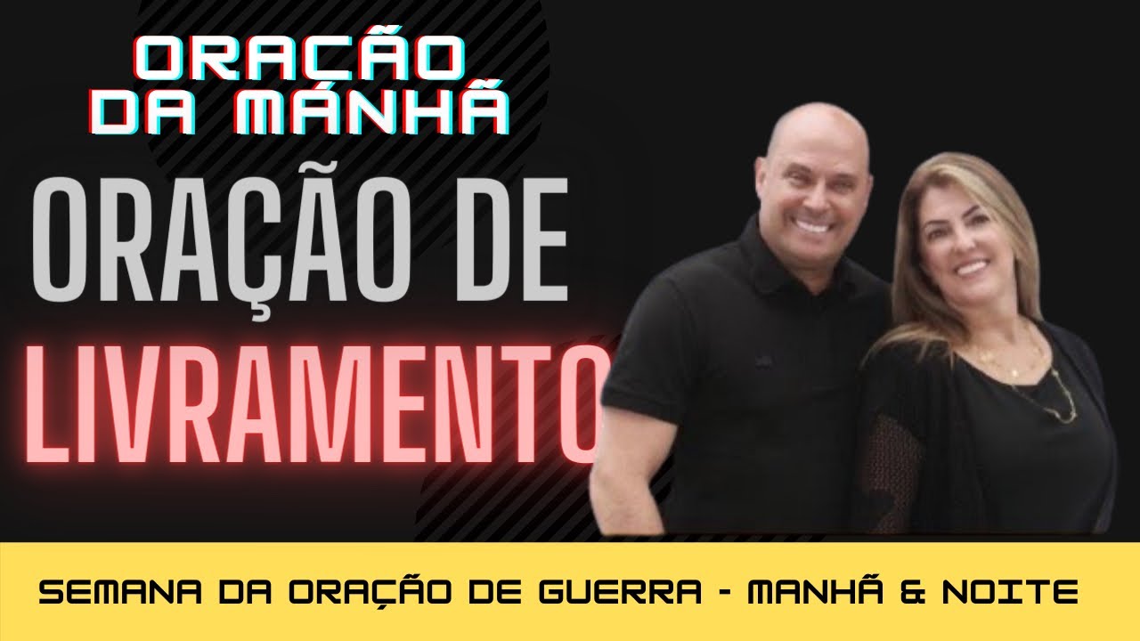 Oração da Manhã: ORAÇÃO DE LIVRAMENTO - Pr. Lôbo & Pra. Fabíola Lôbo