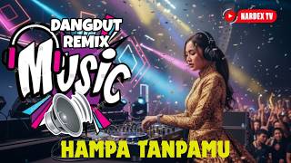 DJ REMIX HAMPA TANPAMU FULL BASS TERBARU 2026 – LAGU GALAU JEDAG JEDUG TIKTOK VIRAL