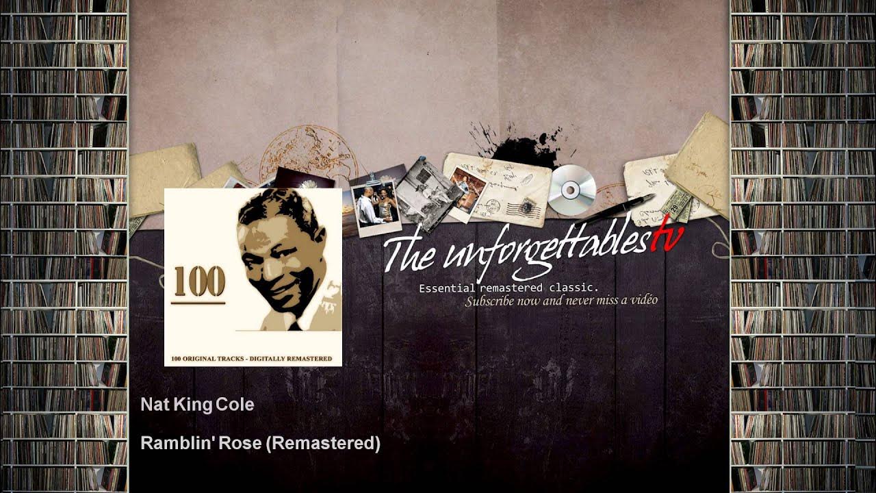 Nat King Cole - Ramblin' Rose - Remastered Nat King Cole - Ramblin' Rose - Remastered