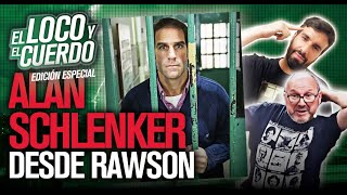 EL LOCO Y EL CUERDO CON ALAN SCHLENKER - AZZARO Y DUKA - DESDE LA CÁRCEL DE RAWSON