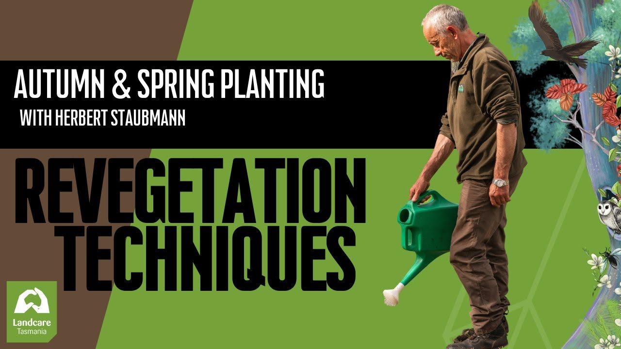 AUTUMN AND SPRING PLANTING - Revegetation Techniques with Herbert Staubmann