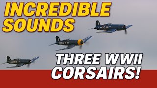 THREE WWII Corsairs formation flybys - no commentary!