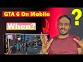 GTA 6 on Android and iOS Phones ? कब तक आ सकता है ?