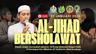 AL JIHAD BERSHOLAWAT DALAM RANGKA MILAD RIQQUL HABIB KE-19 & PENUTUPAN PRA MILAD KE-27 AL JIHAD