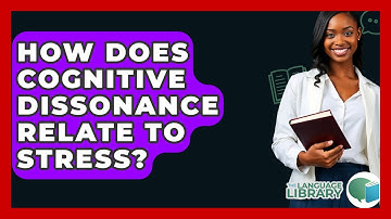 How Does Cognitive Dissonance Relate To Stress? - The Language Library