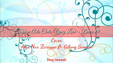 Takkan Ada Cinta Yang Lain - Dewa 19 | Cover by Alya Nur Zurayya ft. Gilang Samsoe