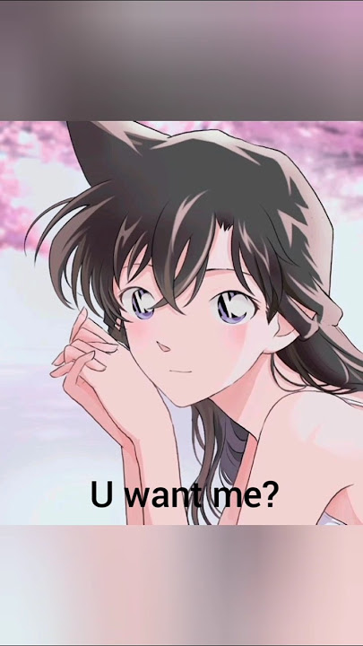 U want me? no! edit detective conan Ran and shinichi 💞👀✨🌸😻😻 #anine