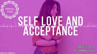 Self Love and Acceptance / Maitreya Reiki™ / Energetically Programmed Audio