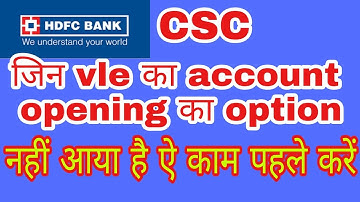 CSC vle HDFC Bank जिन.vle का account opening option नहीं आया हैं वो कैसे किया करेंगे