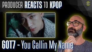 Hit Producer Breaks down GOT7 You Callin My Name