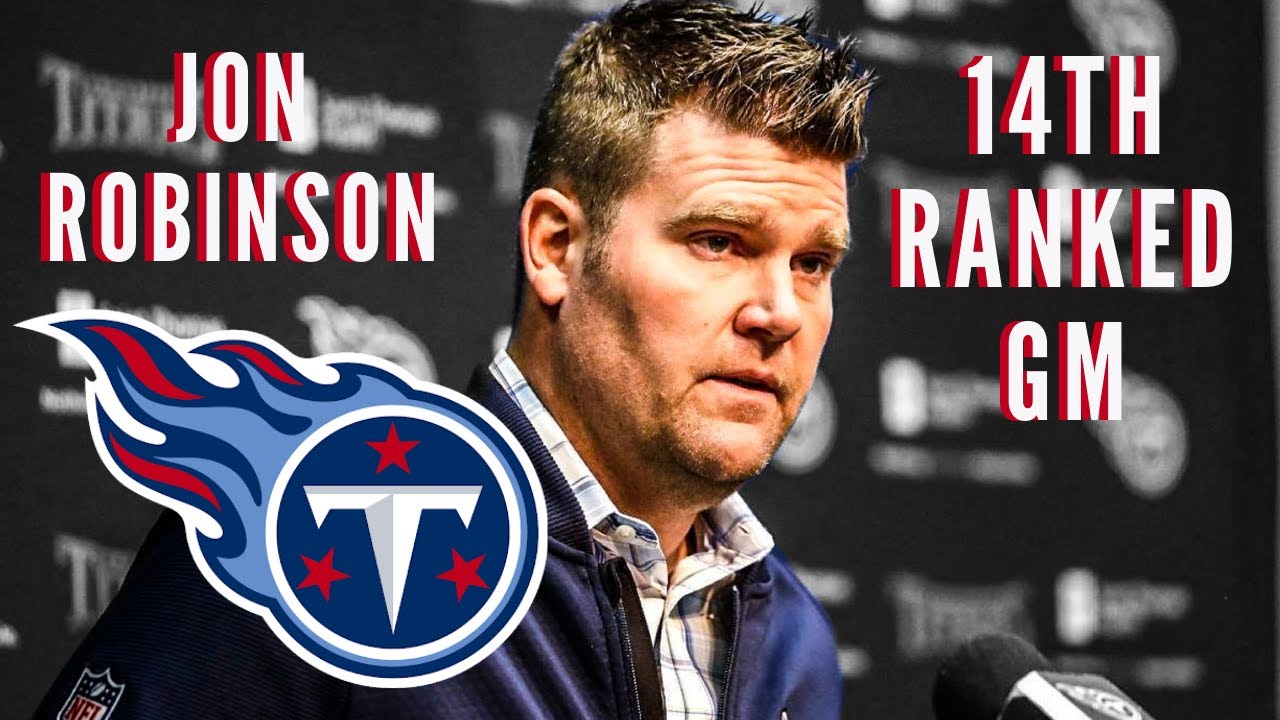 TOP NFL GM Ranking Tennessee Titans Jon Robinson 14 YouTube