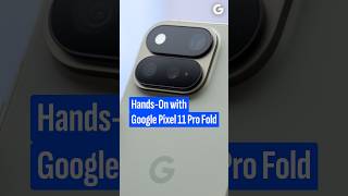 Hands On with Google Pixel 11 Pro Fold Lighter Better Screen More Gemini