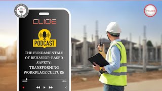 The Fundamentals of Behavior-Based Safety: Transforming Workplace Culture - Episode 1