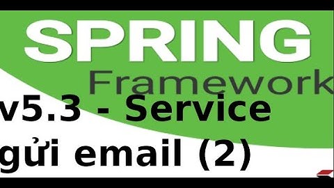 Spring Boot - v5.3 - Service gửi email trong Spring Boot (2)
