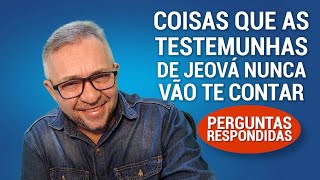 Perguntas Respondidas: Coisas que as Testemunhas de Jeová nunca vão te contar! Perguntas Respondidas: Coisas que as Testemunhas de Jeová nunca vão te contar!