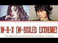 Kamiki Aya &amp; TAKUYA - W-B-X~W-Boiled Extreme~ [Color Coded_Kan_Rom_Eng] Lyrics