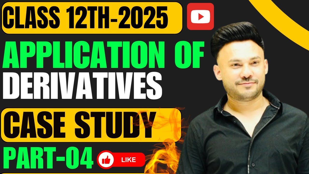 Case Study  ( Part 4 )  || Application of Derivative Chapter 6 Class 12 Board Exam 2025 NCERT