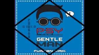 PSY - GENTLEMAN M/V  ( Dj Furkan KIRIK ) Club Remix Turkish Resimi