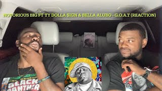 Notorious BIG ft Ty DOLLA $ign & BELLA  ALUBO (REACTION)