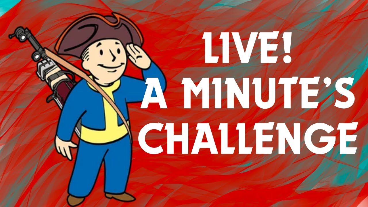 LIVE: Fallout 4: A Minute's Challenge - Let's Chat & Play