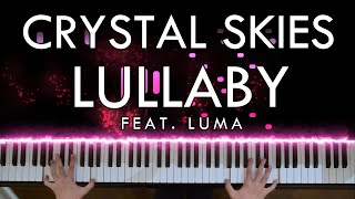 Crystal Skies - Lullaby (feat. Luma) (Piano Cover | Sheet Music)