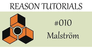 Reason Tutorial #010 - Malström Synthesizer