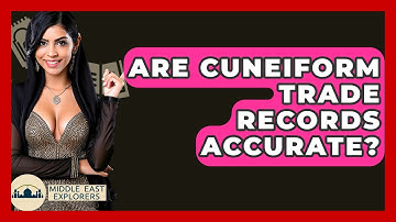 Are Cuneiform Trade Records Accurate? - Middle East Explorers