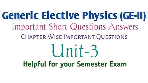 GE-II Physics: Important Short Questions Answers (Unit-3)