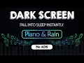 FALL INTO SLEEP INSTANTLY - Peaceful Piano Music with Rain Sounds for Stress Relief & Healing