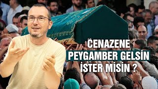 Cenazene Peygamber Gelsin Ister Misin? Kerem Önder