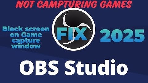 2025 OBS Game Capture not working Black Screen  NO BS FIX