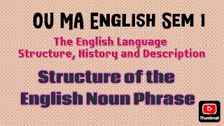 Structure of the English Noun Phrase - OU MA sem 1/ BA ML Sem 1