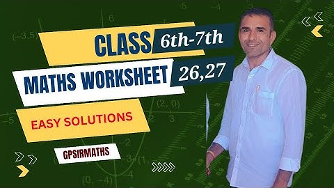 MATHS CLASS-6TH AND 7TH WORKSHEET-26 ,27 SOLUTIONS 