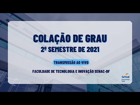 Colação de grau 2º semestre 2021 - Faculdade de Tecnologia e Inovação Senac-DF.