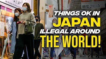 Things Okay in Japan but illegal Around the World