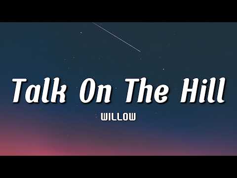 WILLOW - Talk On The Hill (Lyrics) | 🌙✨
