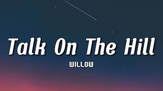 WILLOW - Talk On The Hill (Lyrics) | 🌙✨