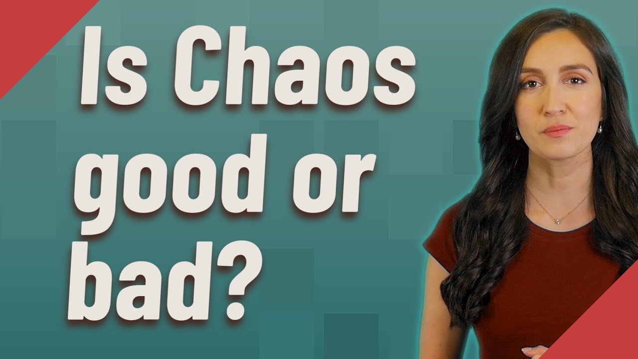 Is Chaos good or bad? - YouTube