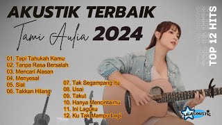 Tami Aulia Cover Full Album - Tapi Tahukah Kamu || Cover Akustik Terbaik 2024