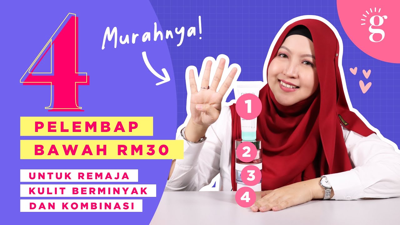 4 Pilihan Moisturizer Terbaik Bawah RM30 Untuk Remaja Kulit Berminyak Dan Kombinasi