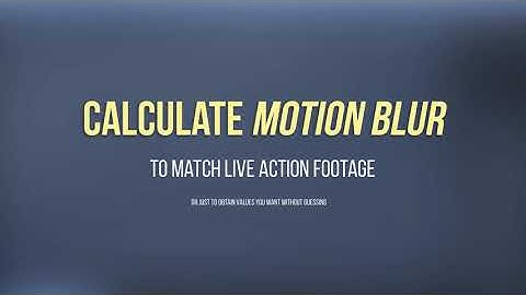 Calculate and Match Motion Blur to Live Action Footage (0-1 Decimal and Shutter Angle)